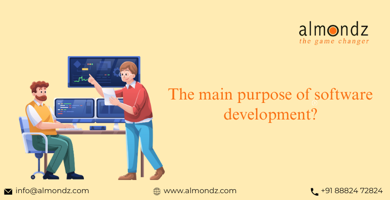 What is the main purpose of software development?